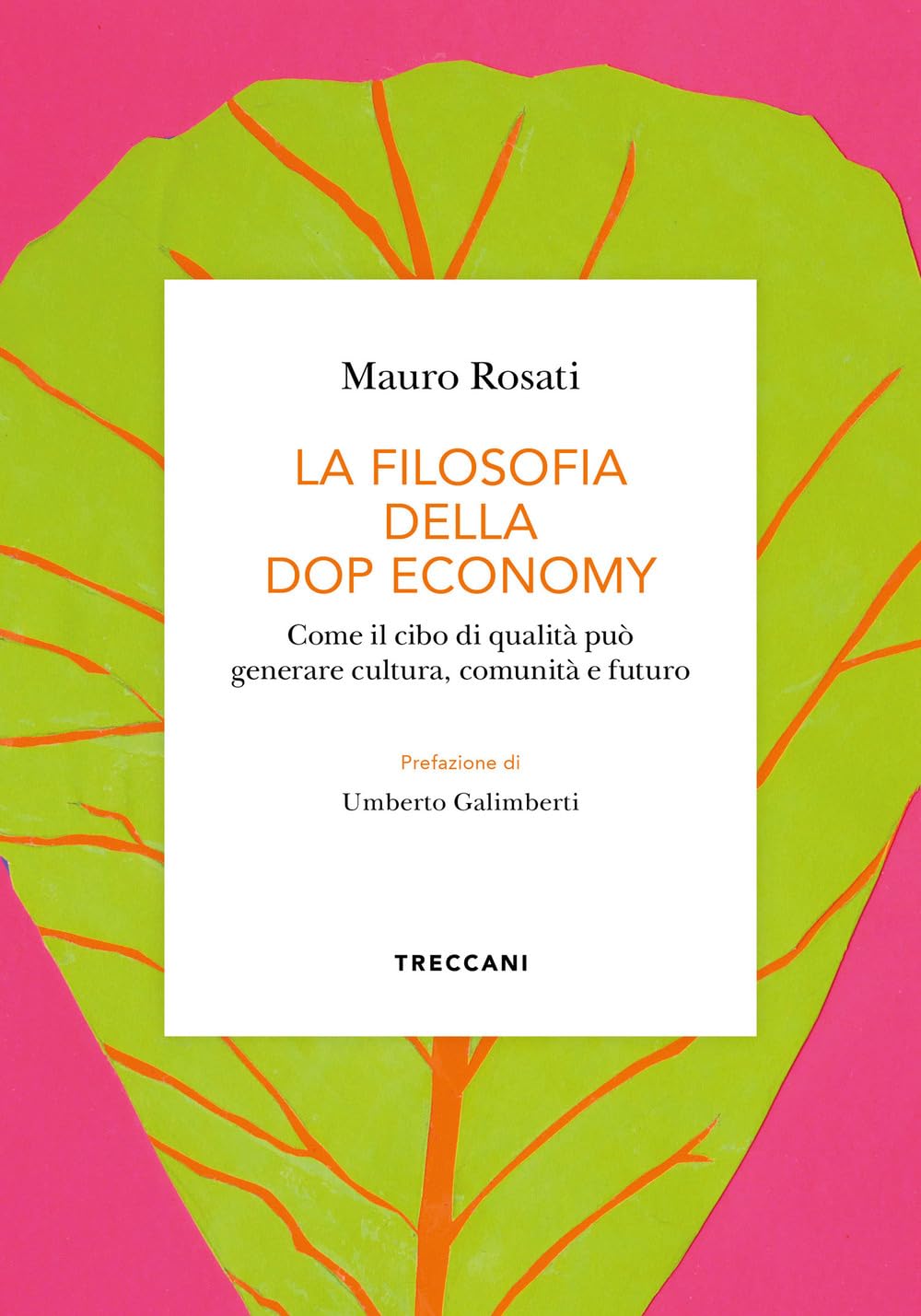 La filosofia della DOP economy. Come il cibo di qualità può generare  cultura, comunità e futuro : Rosati, Mauro, Galimberti, Umberto: Amazon.it:  Libri