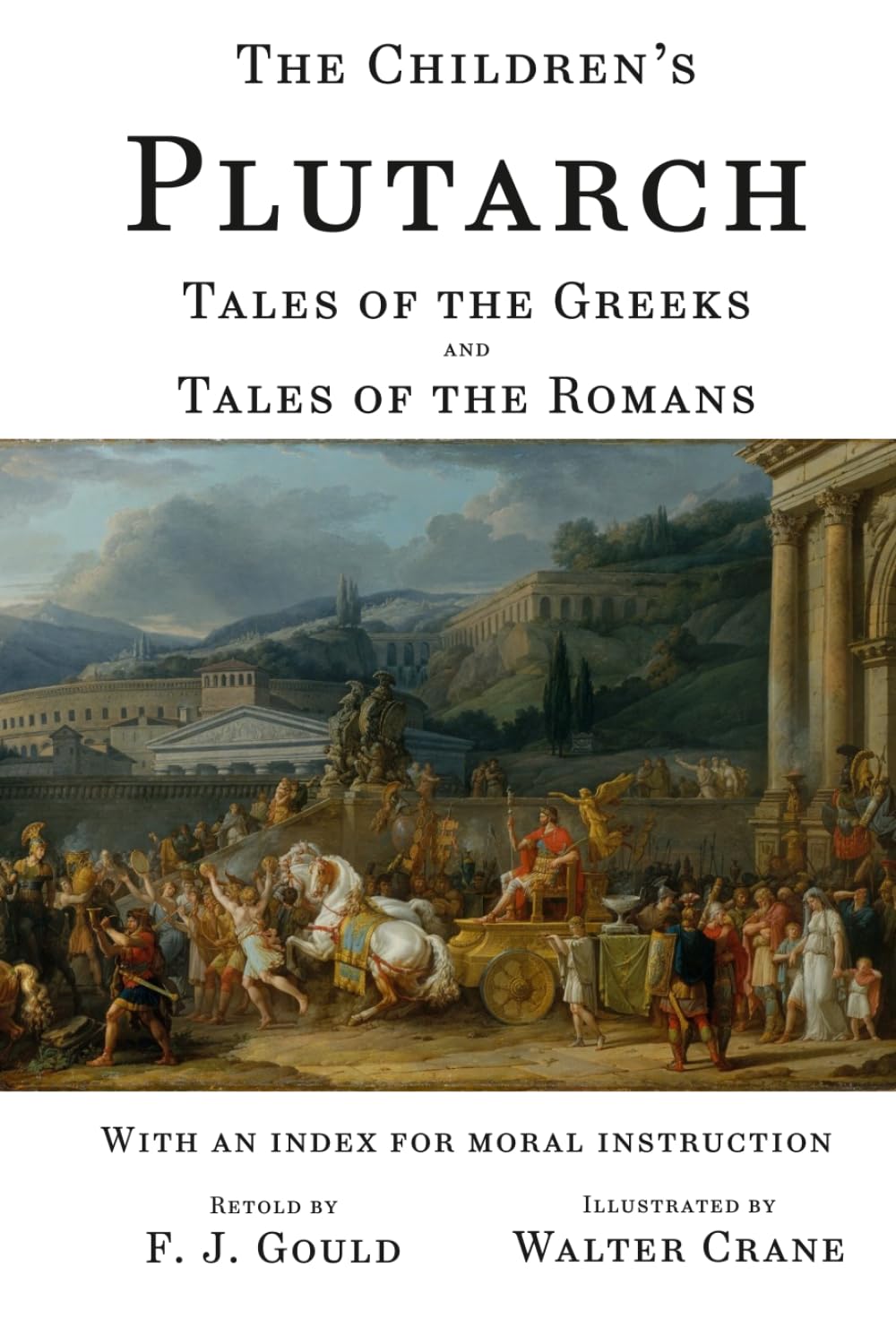The Children's Plutarch: Moral Tales of the Greeks and Romans (Plutarch's Lives)