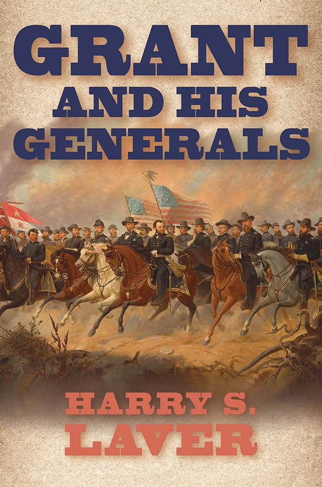 Grant and His Generals (World of Ulysses S. Grant)