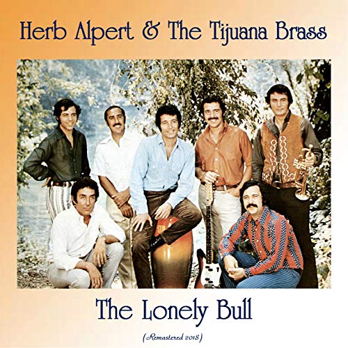 The Lonely Bull (Remastered 2018) by Herb Alpert & The Tijuana Brass on