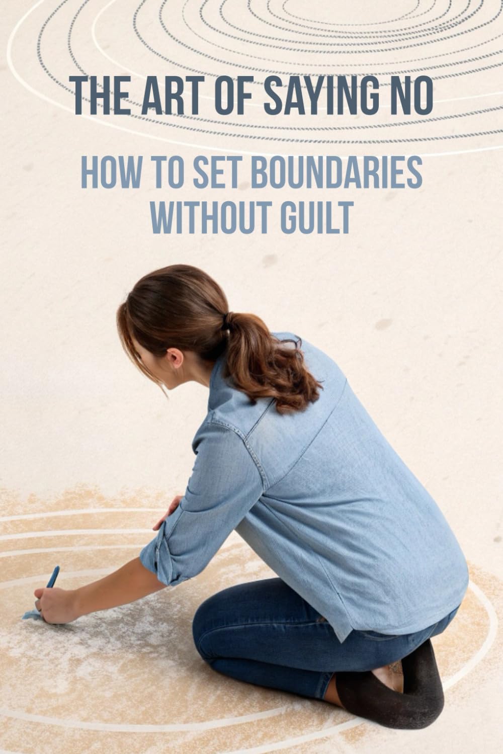 The Art of Saying No: How to Set Boundaries Without Guilt