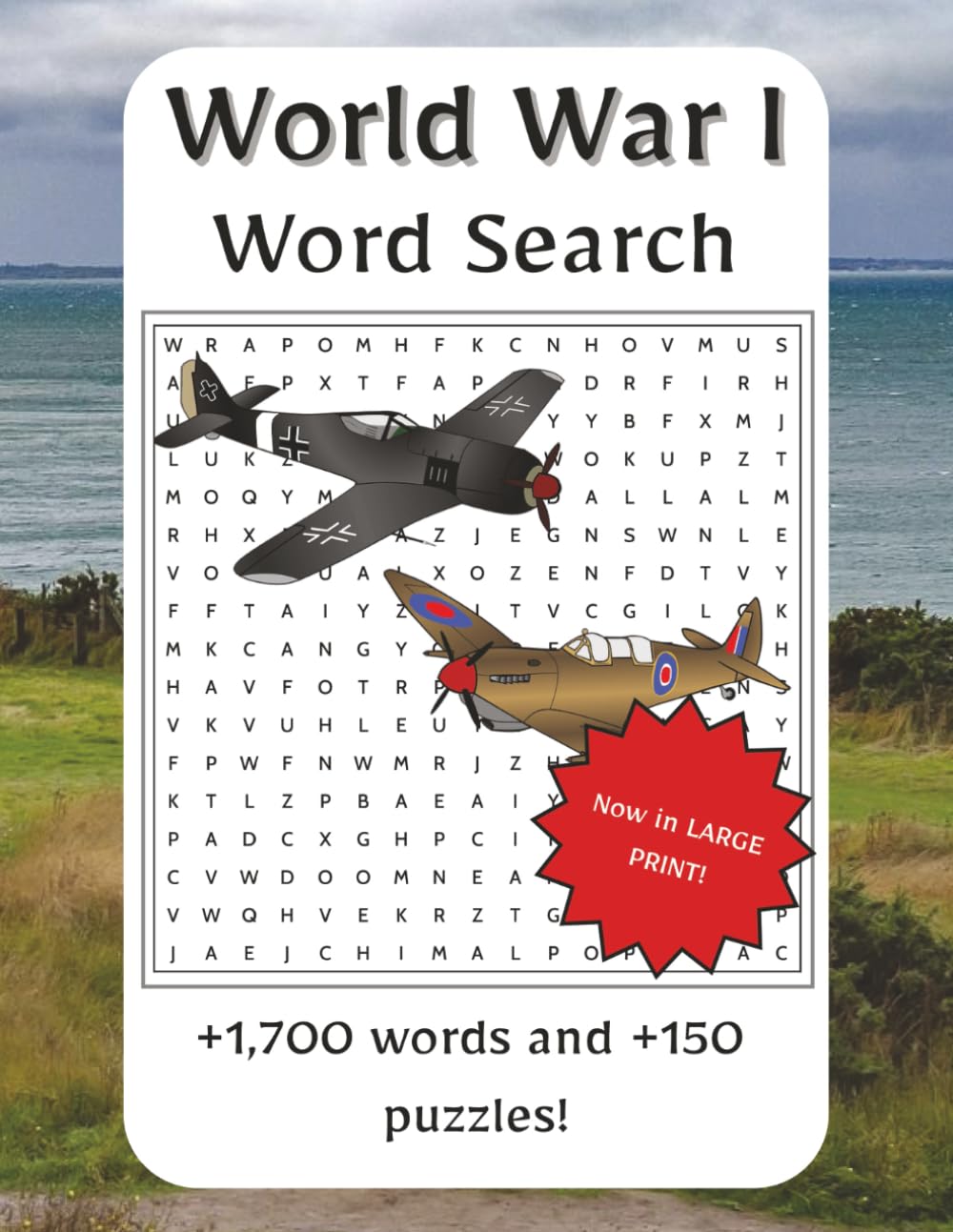 World War I Word Search Large Print: Explore the battles, heroes, and turning points of World War I with this gripping word search collection, now in ... way to uncover the war that changed the world
