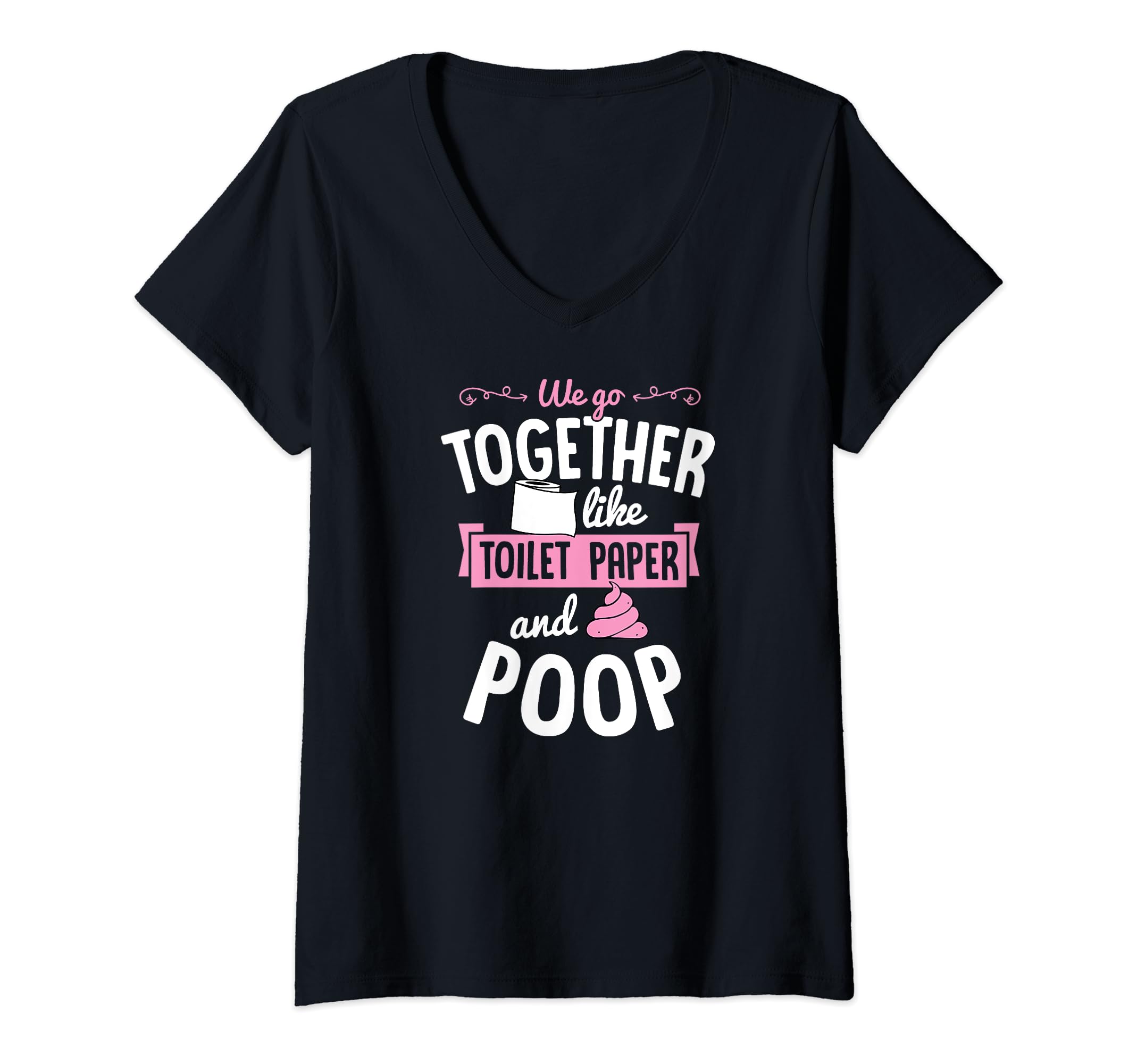 Valentines Day Serenade Collection For Her and HimWe Go Together Like Toilet Paper And Poop Matching Couple V-Neck T-Shirt