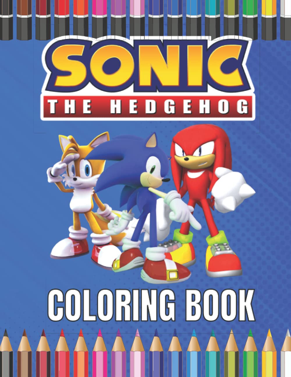 Sonic The Hedgehog Coloring Book: Sonic Coloring Book With Exclusive Unofficial Images For All Fans with Adorable Characters Of Sonic The Hedgehog