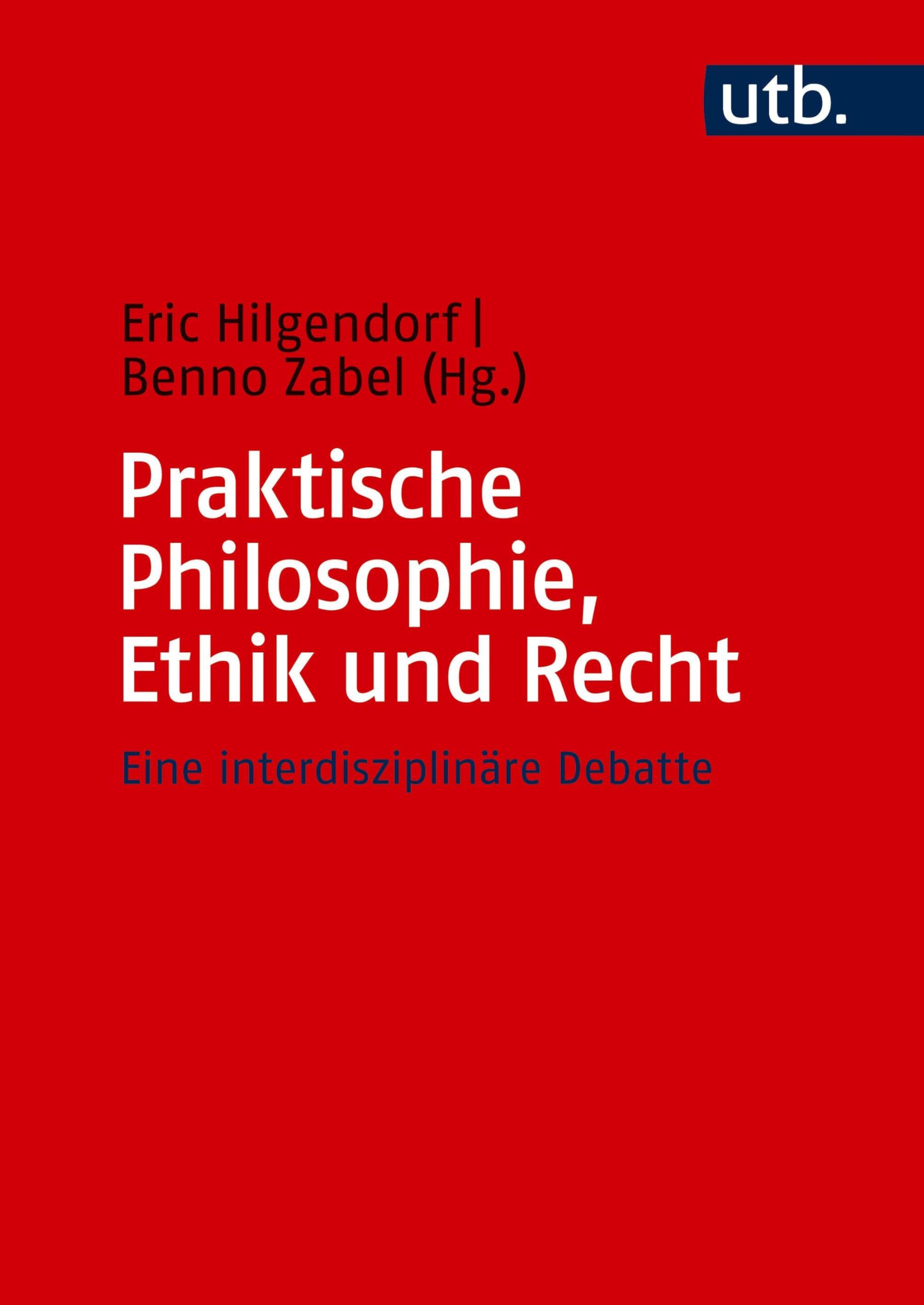 Praktische Philosophie, Ethik Und Recht: Eine Interdisziplinare Debatte