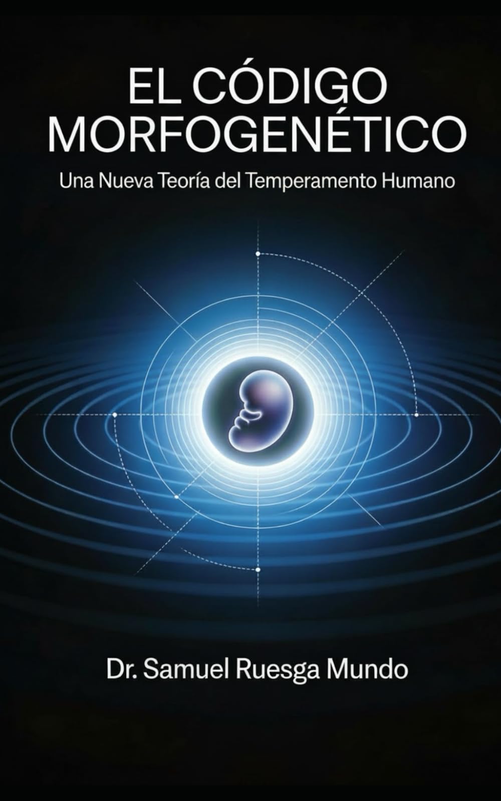 EL CÓDIGO MORFOGENÉTICO: : Una Nueva Teoría del Temperamento Humano