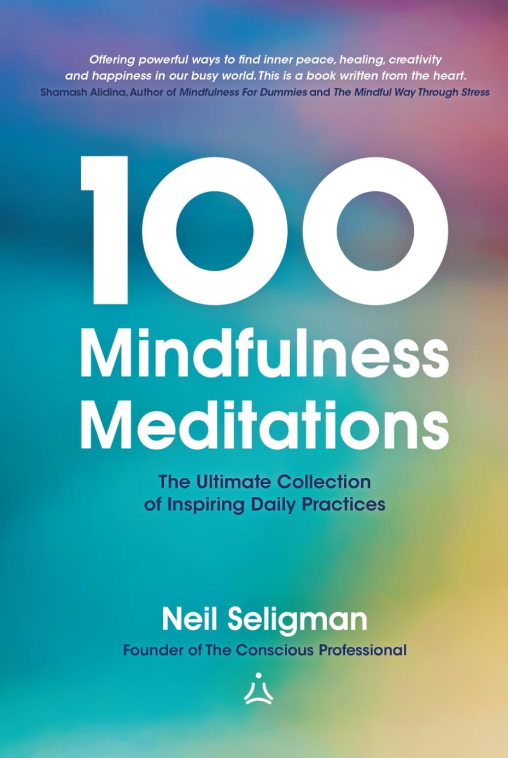 100 Mindfulness Meditations: The Ultimate Collection of Inspiring Daily Practices
