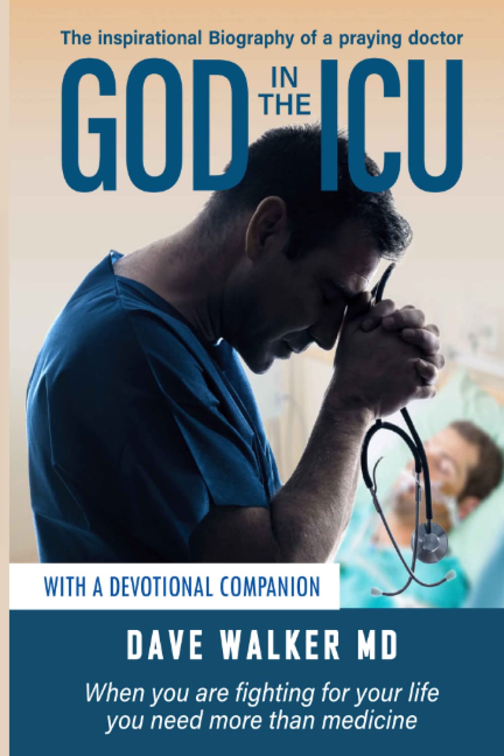 God in the ICU with devotional: When you are fighting for your life you need more than medicine