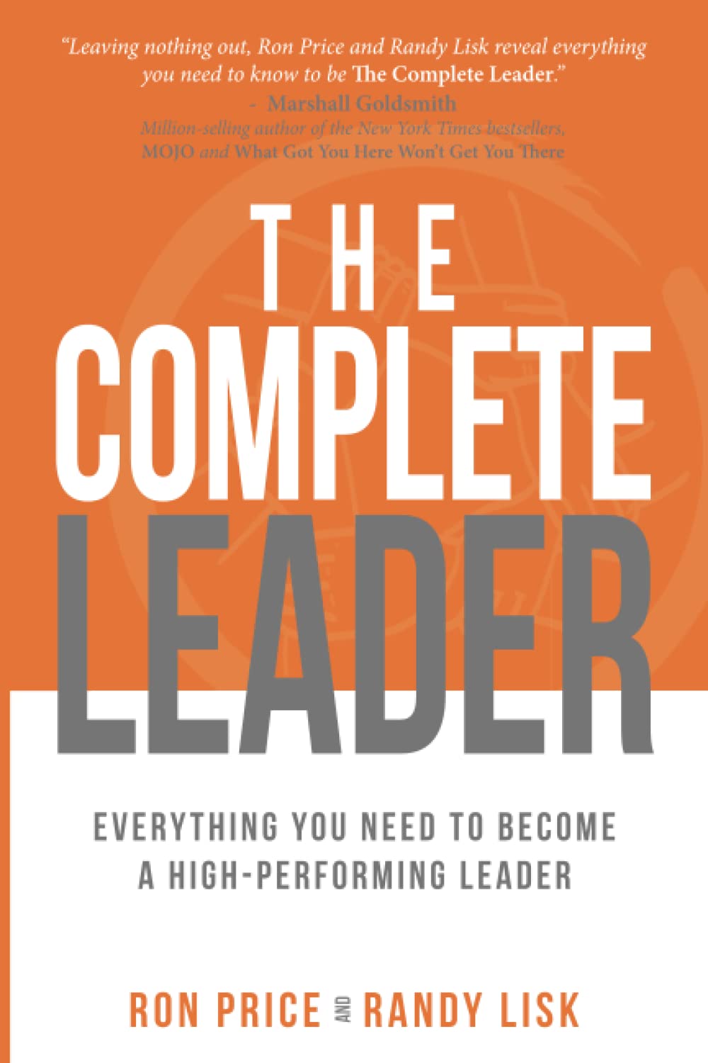 The Complete Leader: Everything You Need to Become a High-Performing Leader