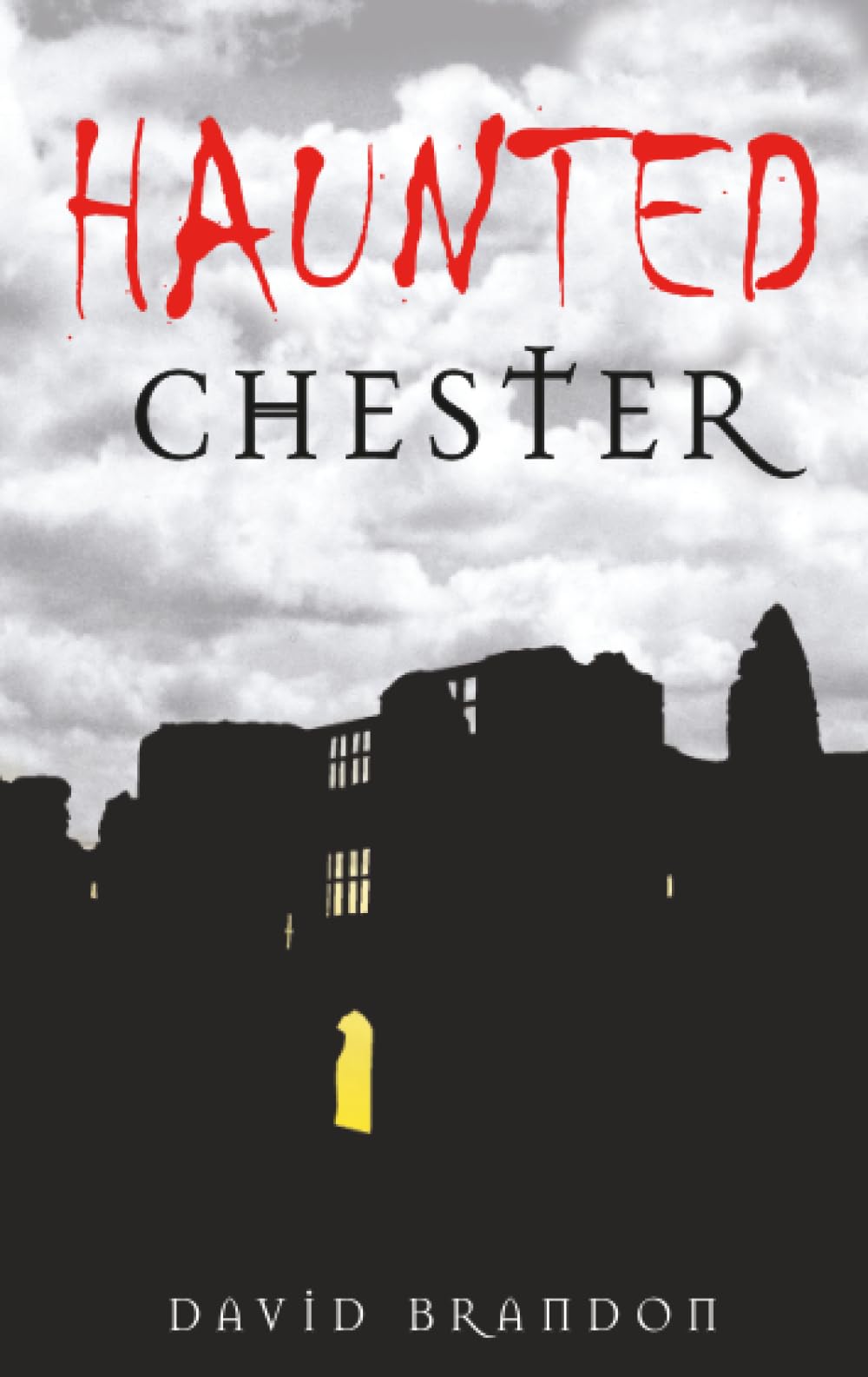 Haunted Chester by David Brandon - 9780752447810
