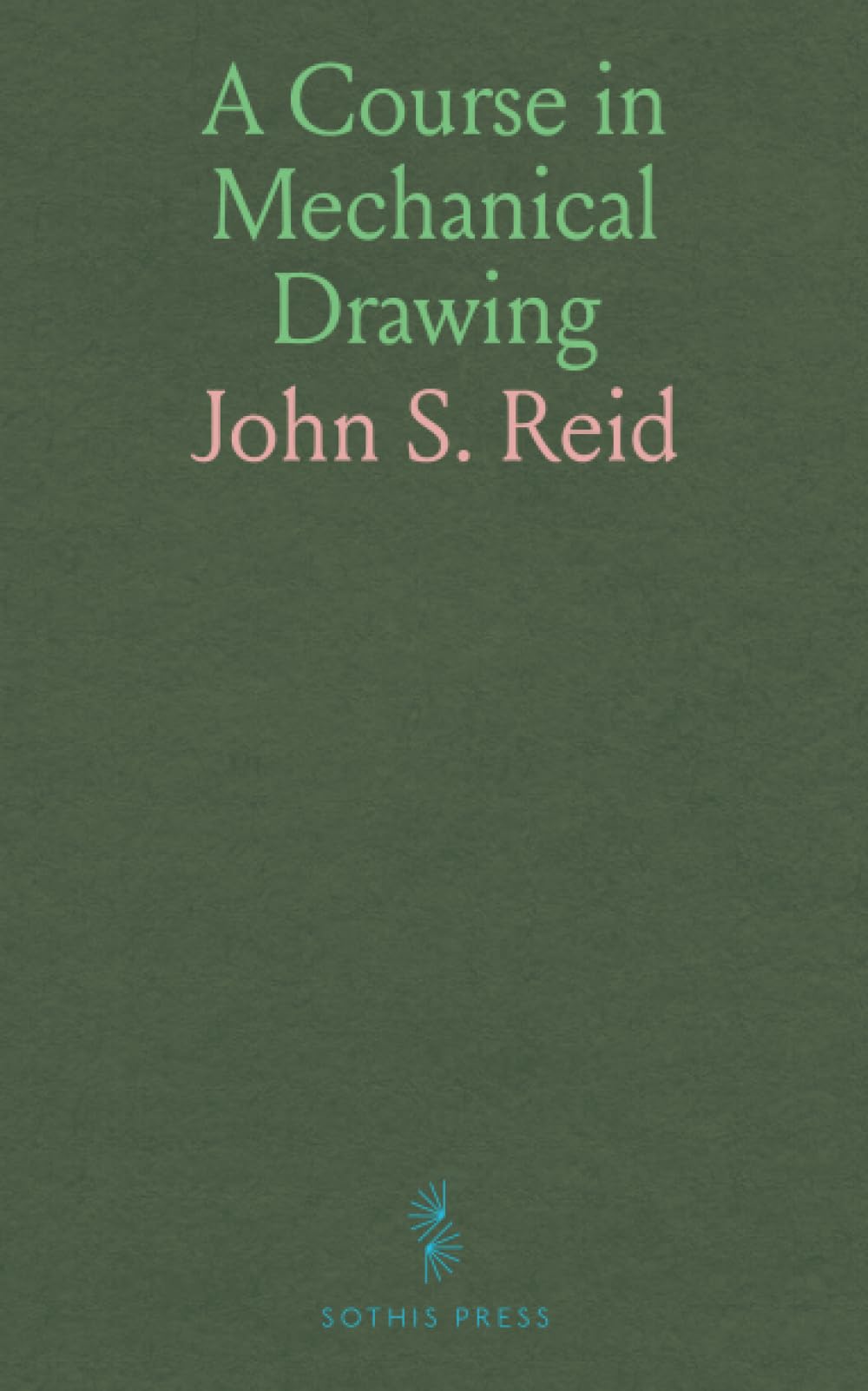 A Course in Mechanical Drawing