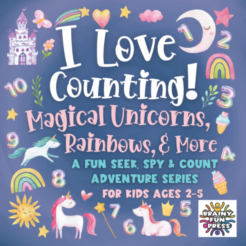 I Love Counting! Magical Unicorns, Rainbows, & More: A Fun Seek, Spy, & Learn to Count Adventure for Kids Ages 2-5 Years Old | Interactive & ... Reading, Literacy, Math, and Language Skills)