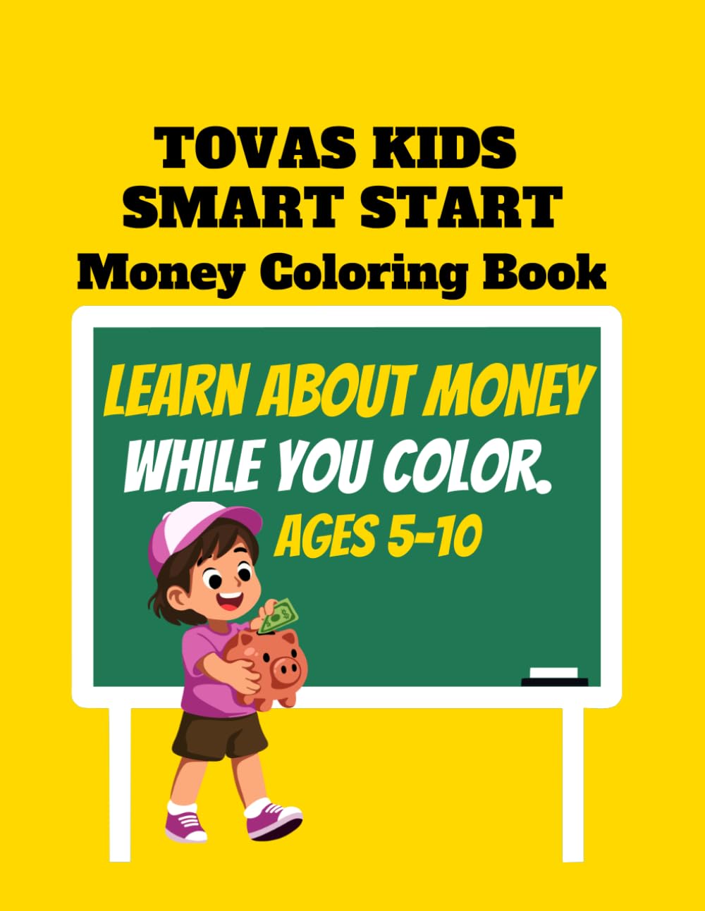 Tovas Kids Smart Start: Money Coloring Book for Kids Ages 5–10: Learn About Money While You Color | Save Spend Give System for Kids