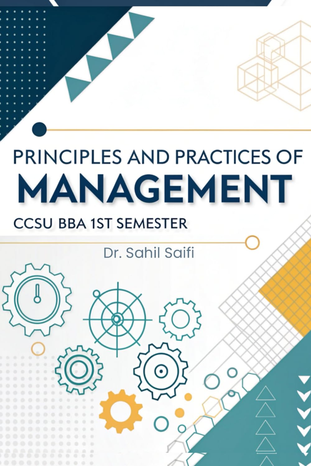 Principles and Practices of Management: CCSU BBA 1st Semester Notes Explained in Simple, Clear Language with Examples, and Exam-Focused Explanations