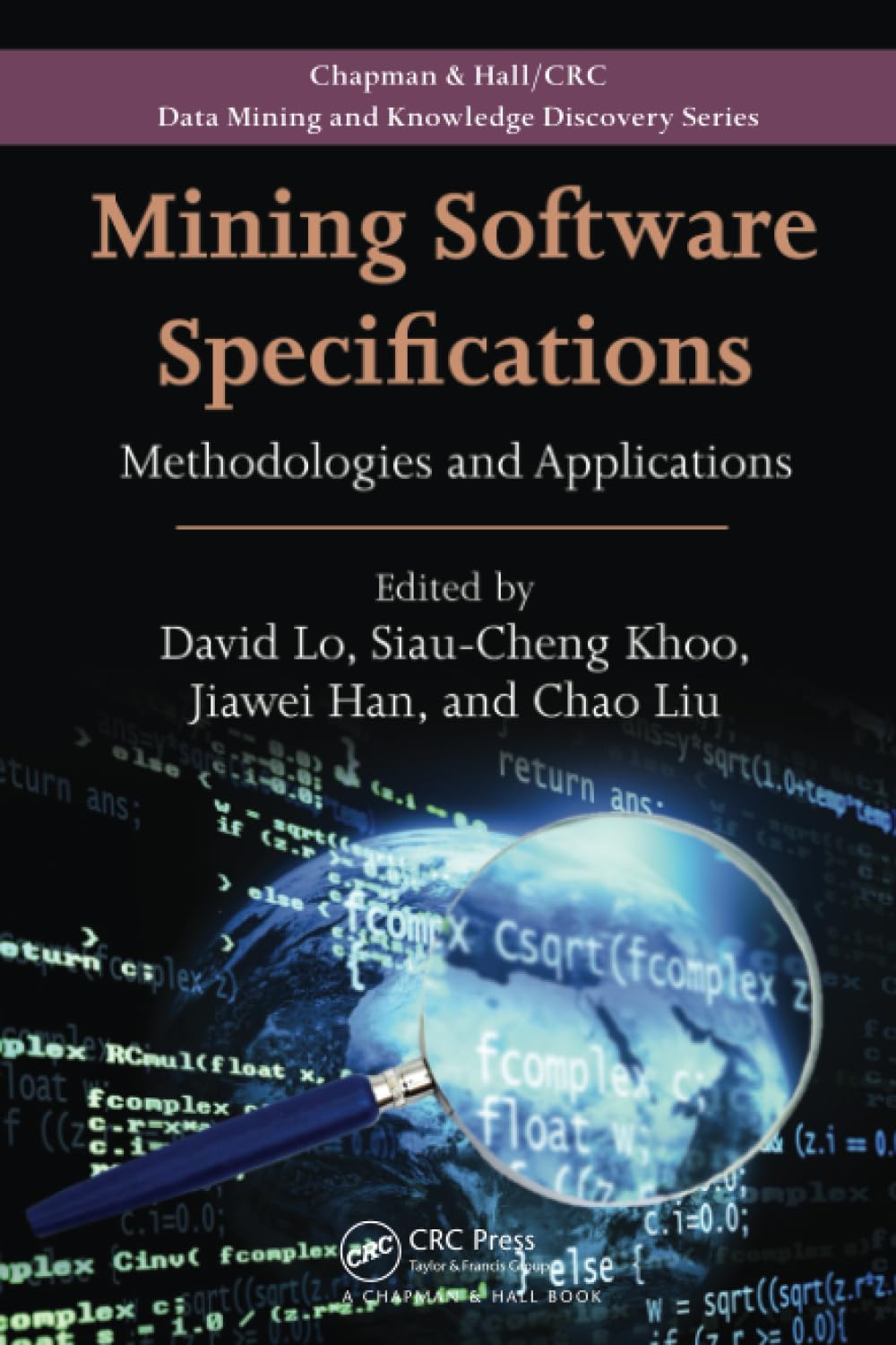 Mining Software Specifications: Methodologies and Applications (Chapman & Hall/CRC Data Mining and Knowledge Discovery Series)