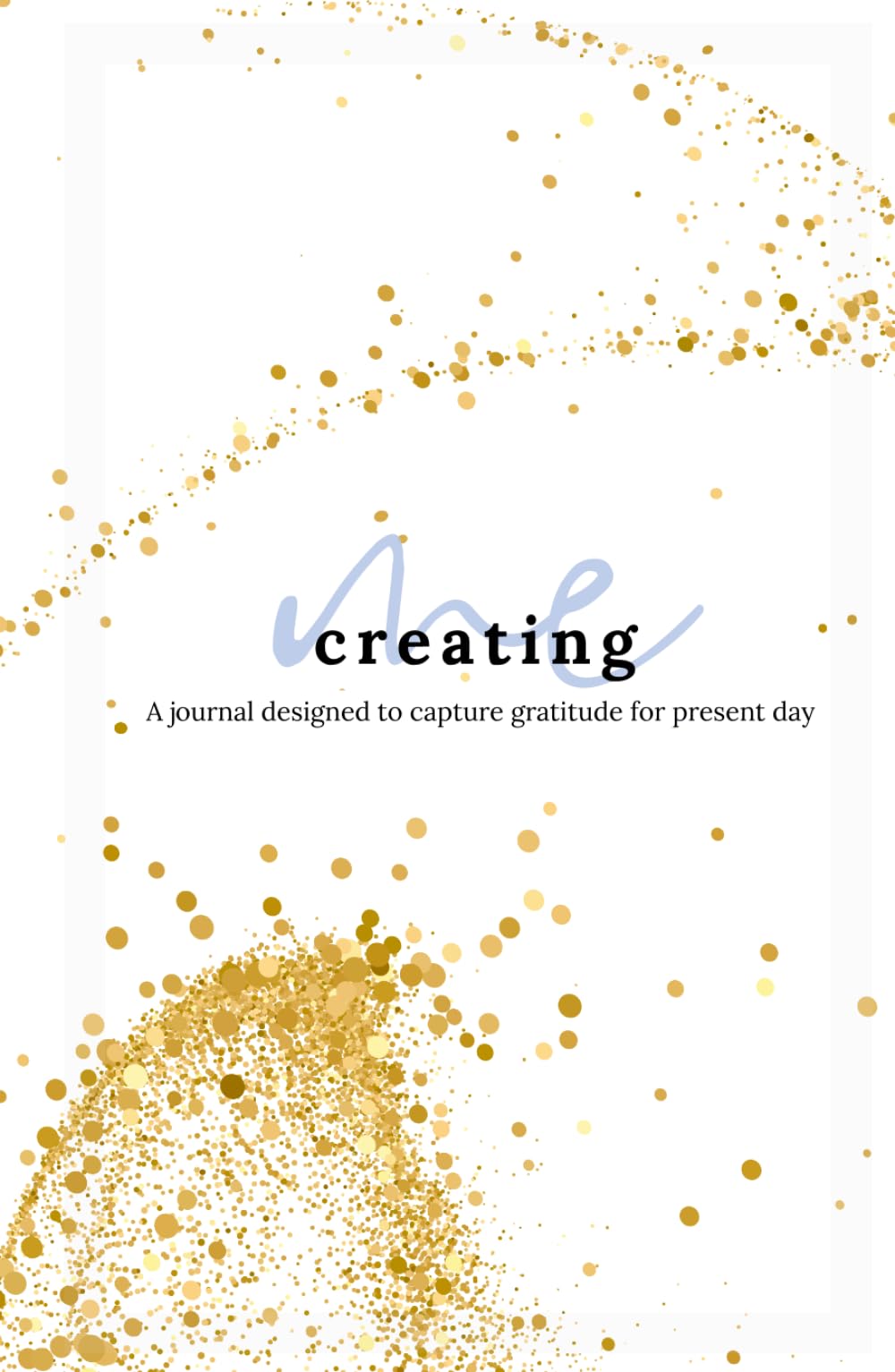Creating Me: Gratitude for Present Day