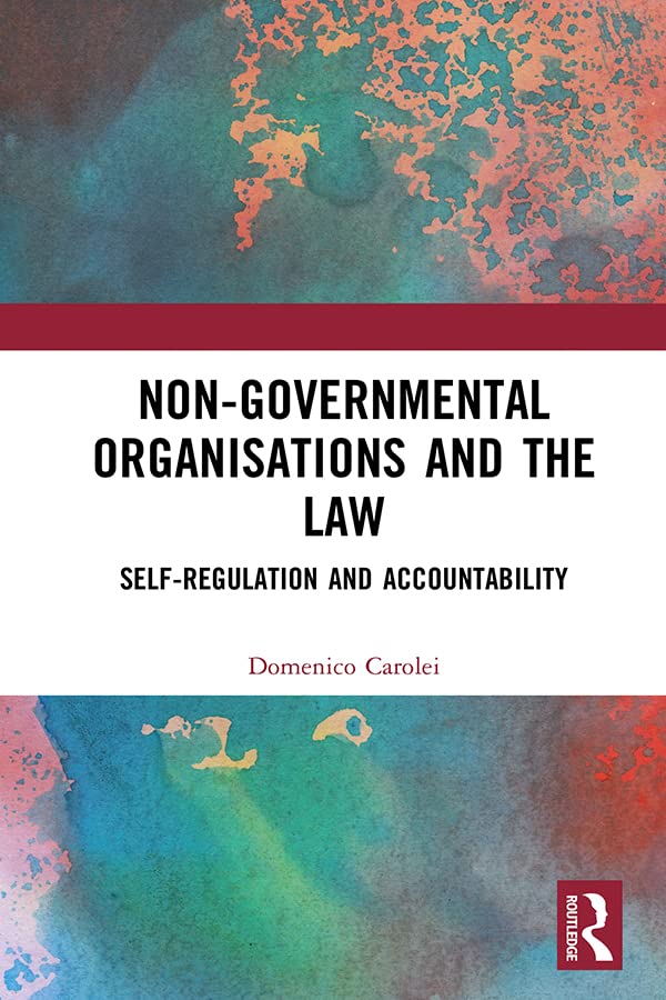 Non-Governmental Organisations and the Law: Self-Regulation and Accountability (Routledge Research in Human Rights Law)      1st Edition, Kindle Edition