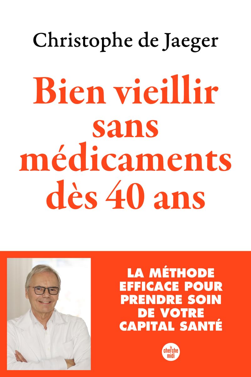 Bien vieillir sans médicaments dès 40 ans - La méthode efficace pour prendre soin de votre capital santé