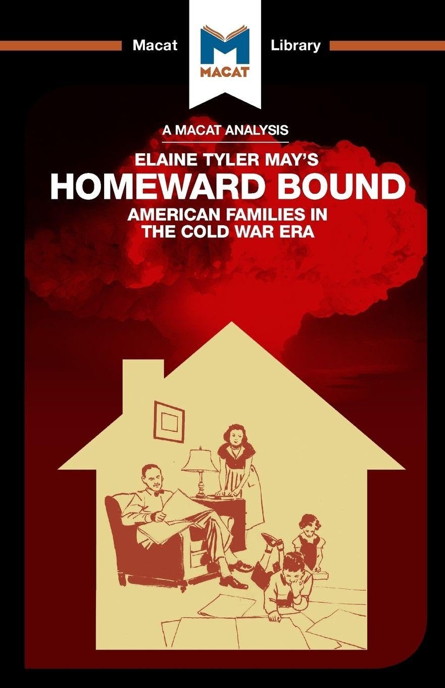An Analysis of Elaine Tyler May's Homeward Bound:  by Jarrod Homer PAPERBACK