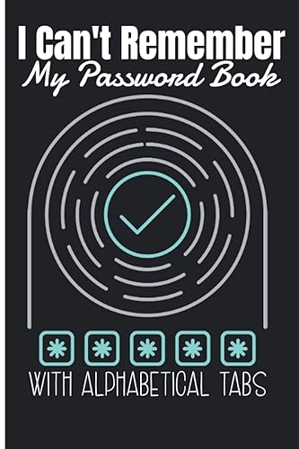 Gifts for Dad Who Wants Nothing : I Can't Remember - My Password Book with Alphabetical Tabs: Password Log Book Alphabetical , Internet Password ... ... Username Email And Password Organizer LogBook