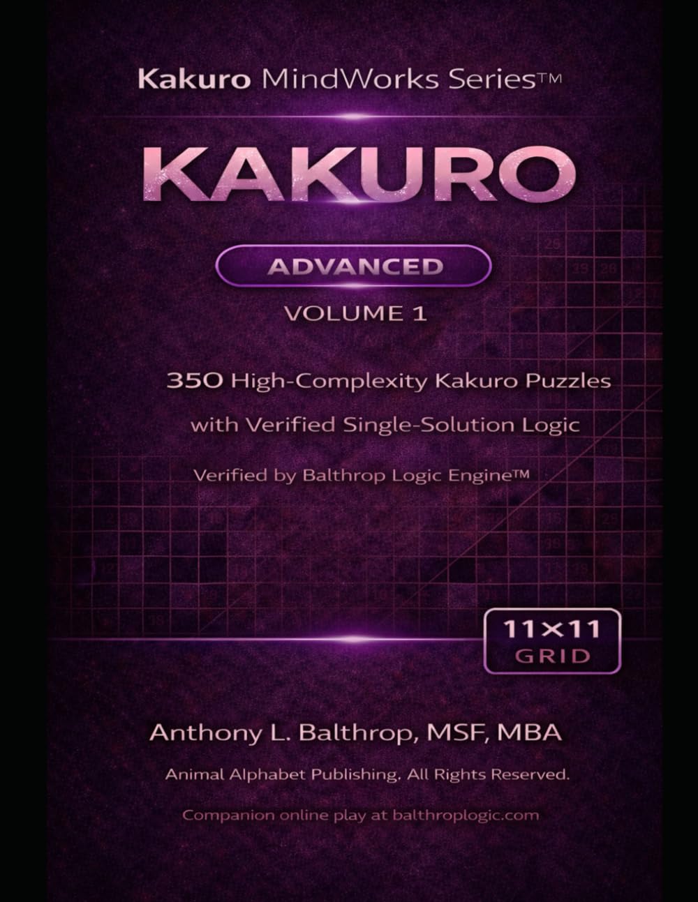 KAKURO: Advanced – 11×11 Grid (8.5×11): 350 High-Complexity Kakuro Puzzles with Verified Single-Solution Logic (Kakuro MindWorks Series™)
