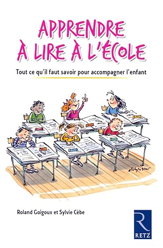 Apprendre à lire à l'école: Tout ce qu'il faut savoir pour accompagner l'enfant