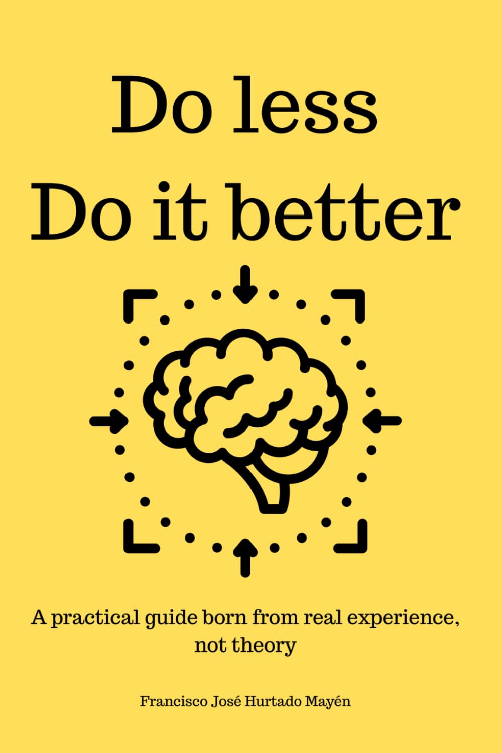 Do less, Do it better