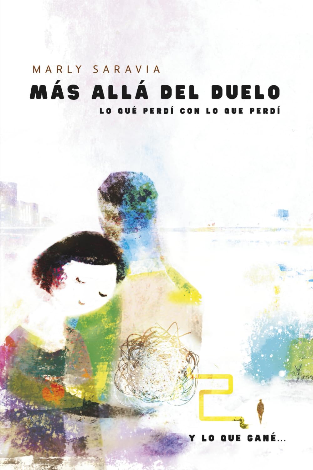 Mas allá del duelo.: Lo que perdí con lo que perdí? y lo que gané?