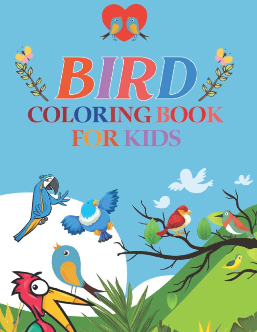 Bird coloring book for kids: Make your day more colorful and pleasing by coloring the many impressive and unique kids coloring animals in this book| .
