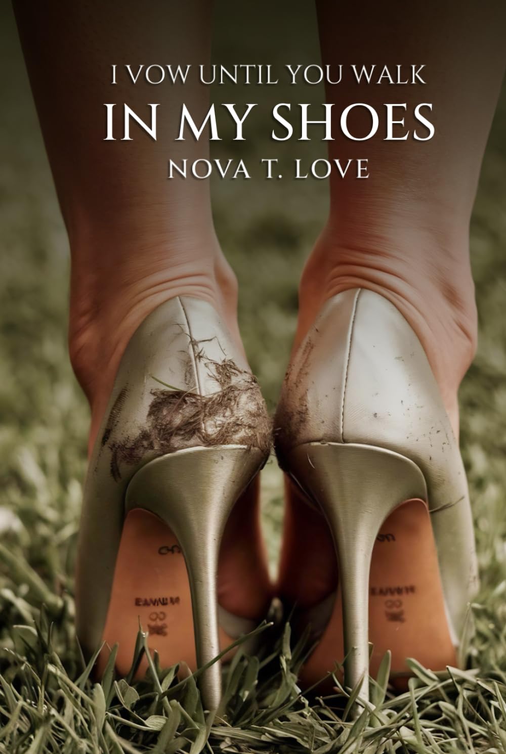 I Vow Until You Walk In My Shoes