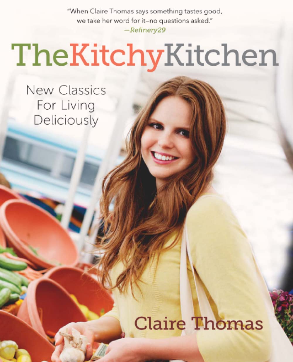 The Kitchy Kitchen: New Classics for Living Deliciously