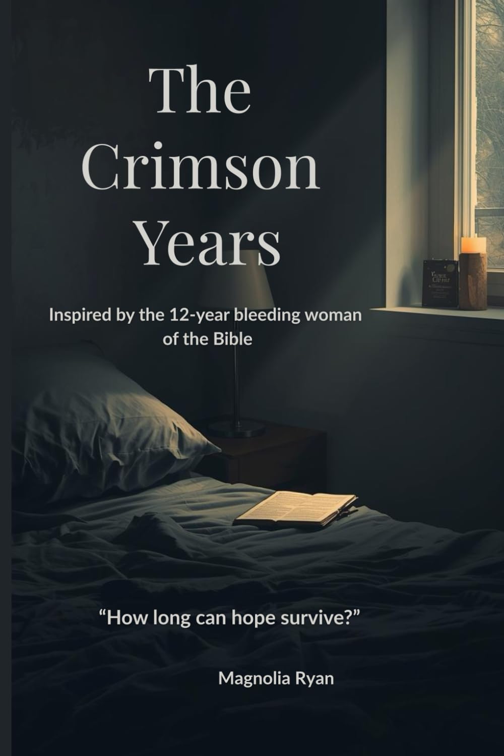 The Crimson Years: Inspired by the 12-year bleeding woman of the Bible