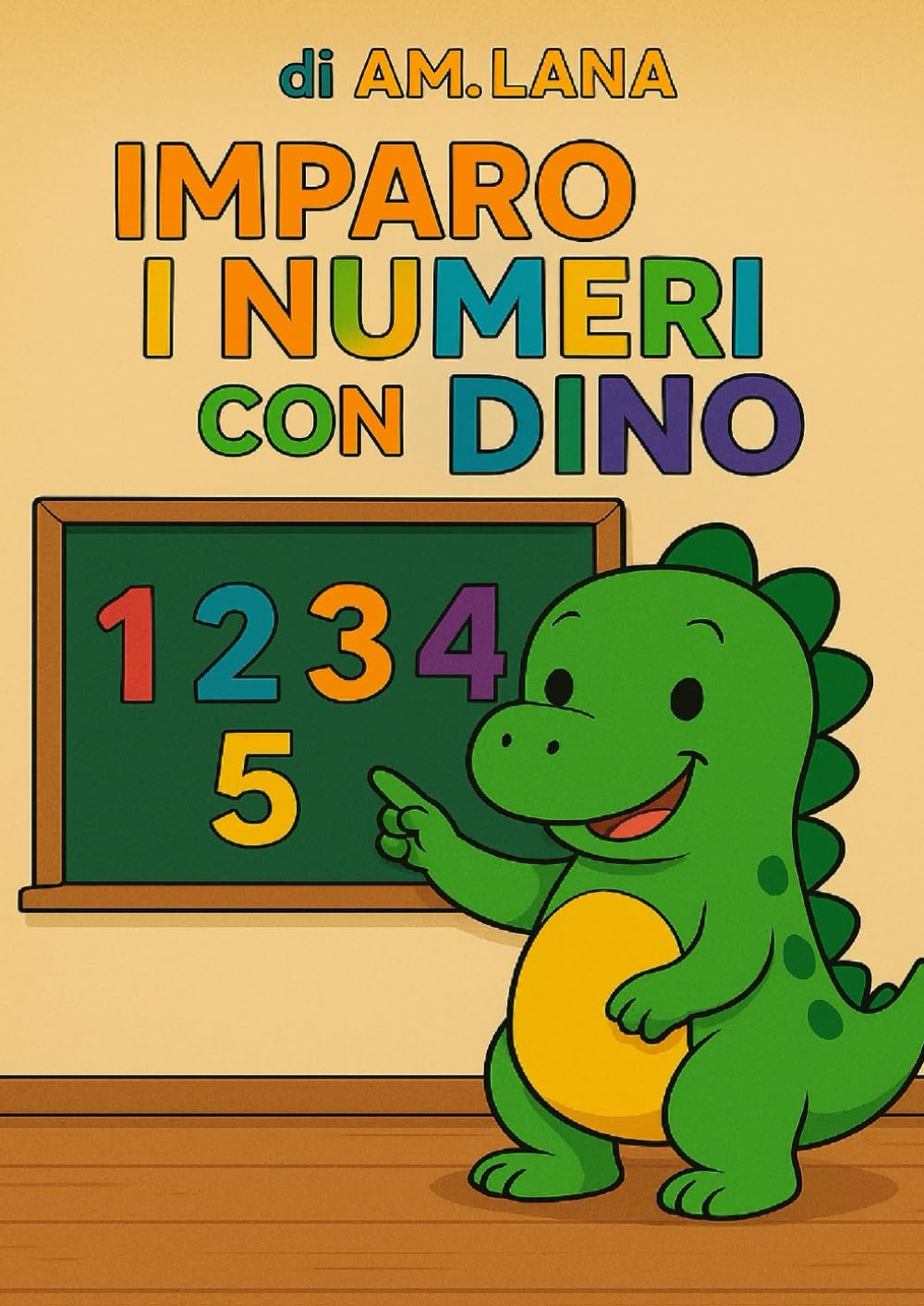 Imparo i numeri con Dino: Un libro educativo e divertente per imparare i numeri insieme al simpatico Dino! (Imparare con Dino)