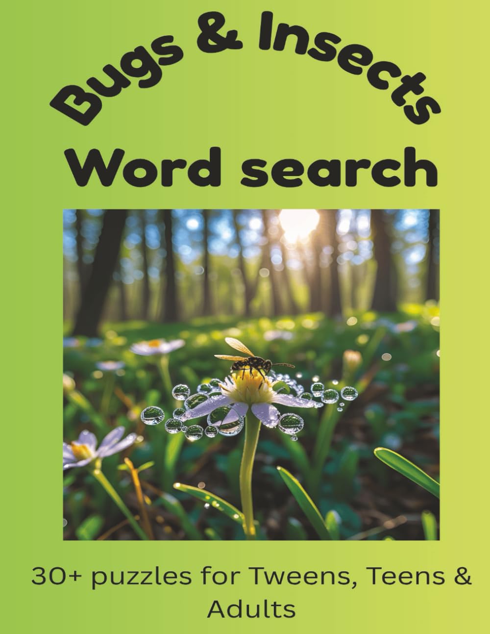 Bugs and Insects Word Search: Insect themed word search puzzle book with fun facts for Tweens, Teens and Adults