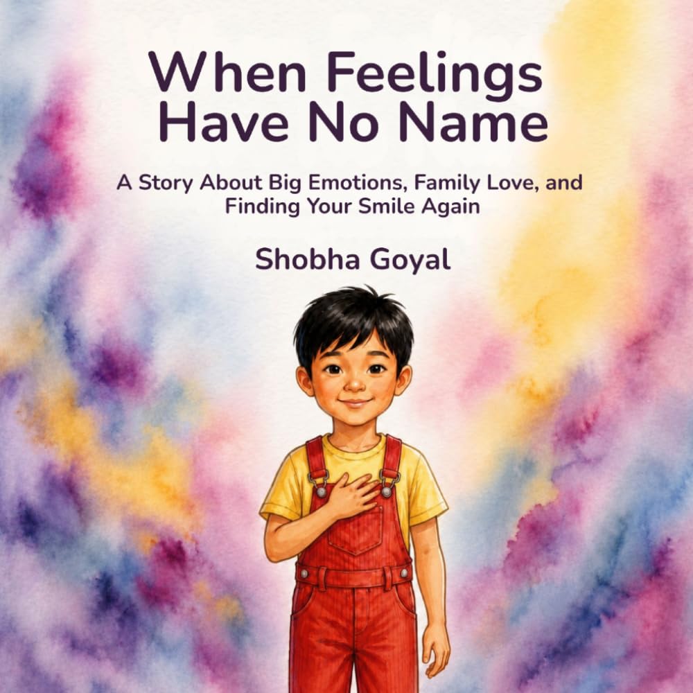 When Feelings Have No Name: A Story About Big Emotions, Family Love, and Finding Your Smile Again
