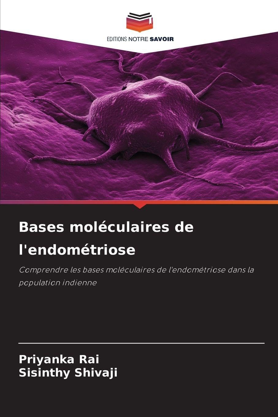Bases moléculaires de l'endométriose: Comprendre les bases moléculaires de l'endométriose dans la population indienne