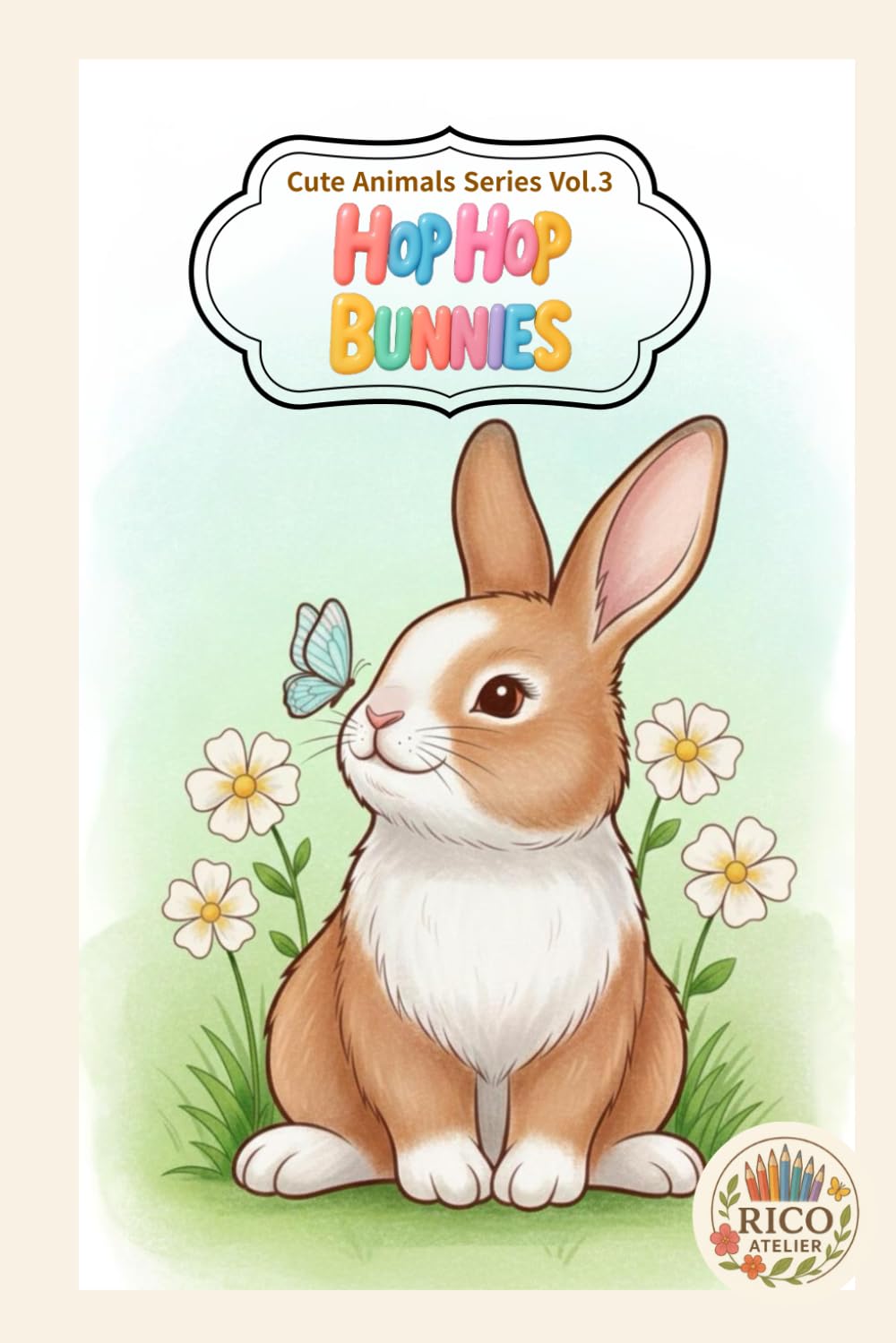 Cute Animals Series Vol.3 Hop Hop Bunnies: Rico Atelier’s Coloring Book for Everyone