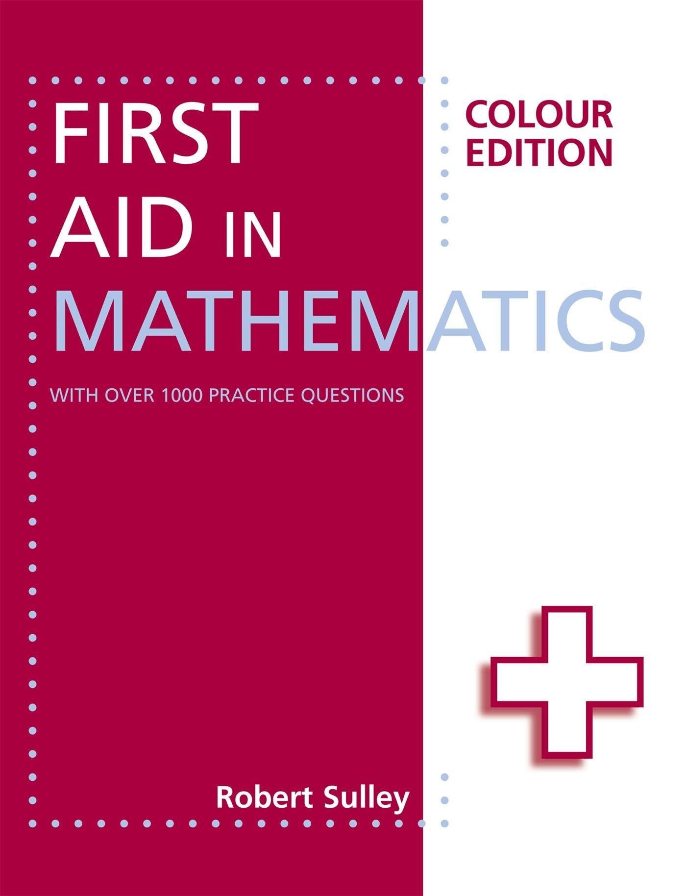 First Aid in Mathematics Colour Edition by Robert Sulley (Paperback Book)