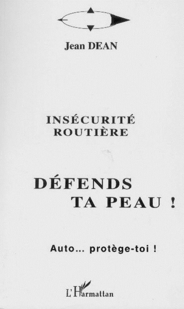 INSECURITE ROUTIERE - DEFENDS TA PEAU !: Auto... protège-toi !