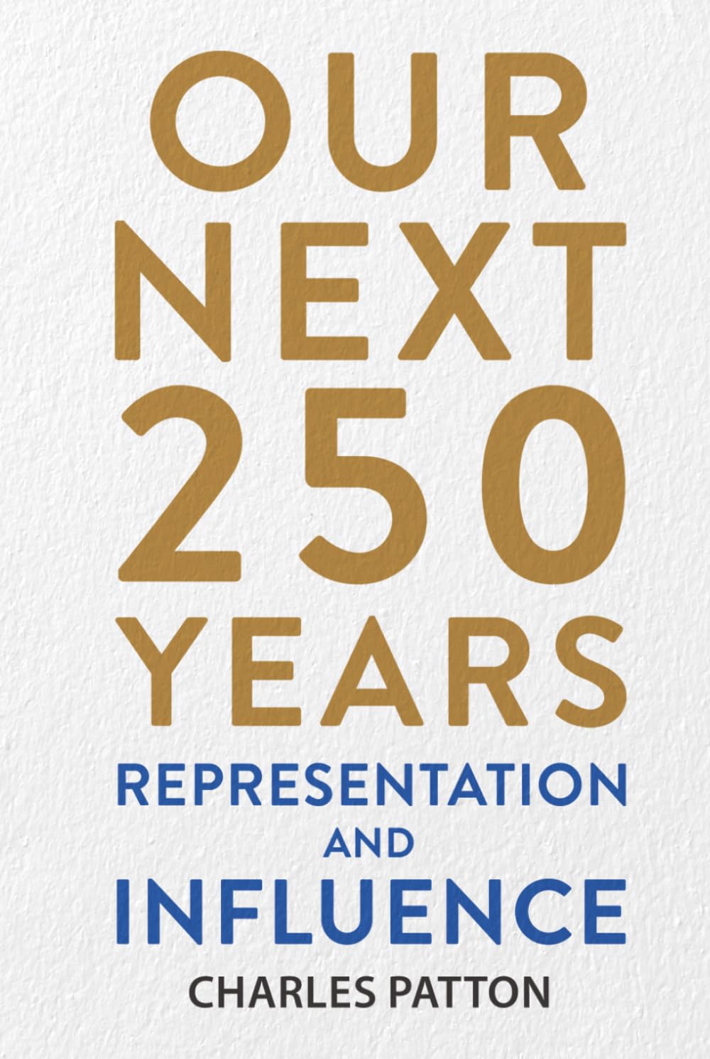 Our Next 250 Years: Representation and Influence