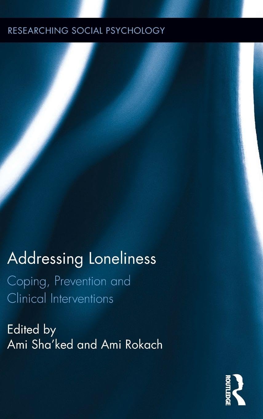 Buy Addressing Loneliness: Coping, Prevention and Clinical Interventions (Researching Social Psychology, 1) โ BookShops.in