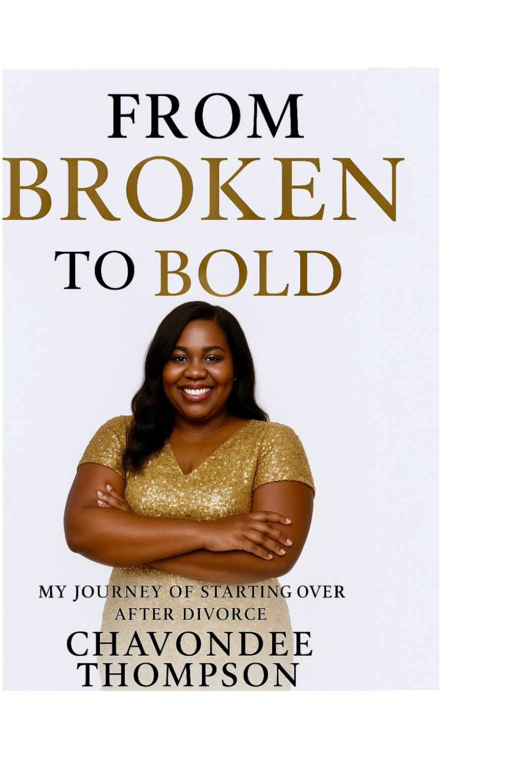 From Broken to Bold: My Journey After Divorce