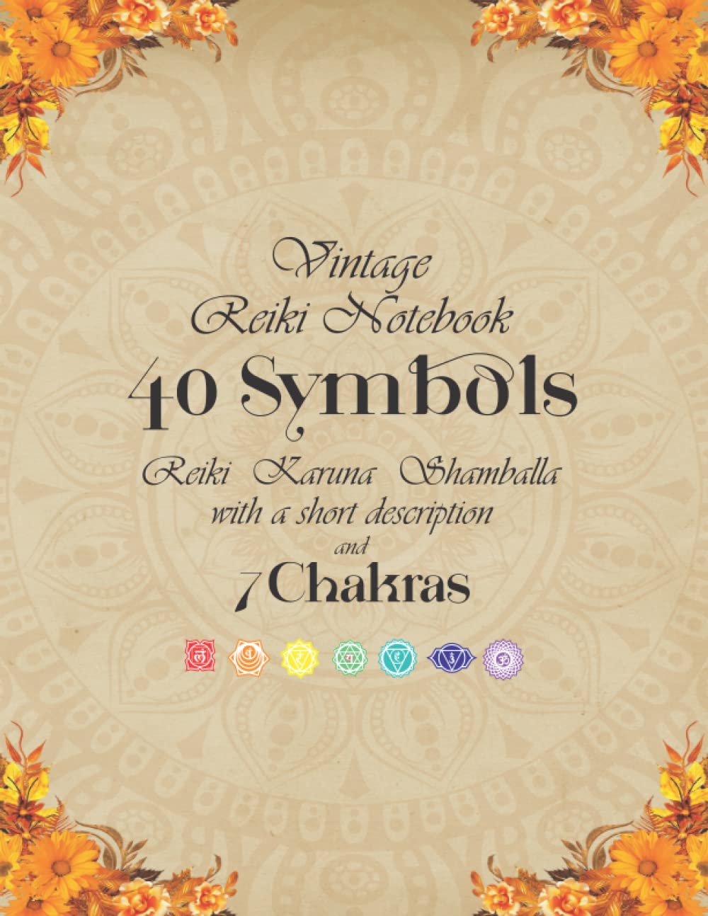 Vintage Reiki Notebook 40 Symbols Reiki Karuna Shamballa with a short description and 7 Chakras: Premium paper vintage color pages | 8.5x11 inch 100 pages Paperback – 21 Oct. 2022