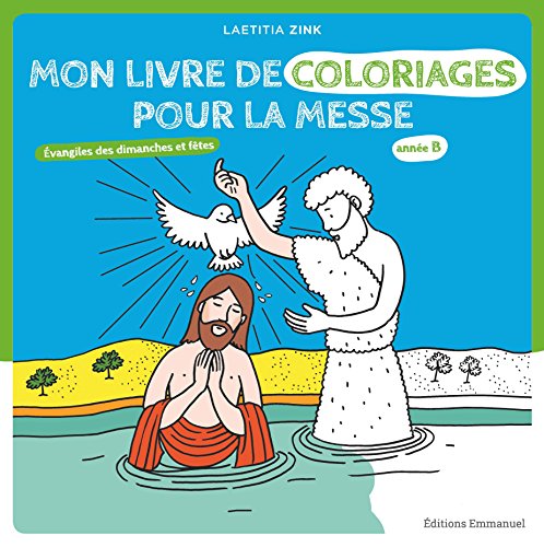 Mon livre de coloriages pour la messe - Évangiles des dimanches et fêtes Année B Mon livre de coloriages pour la messe - Évangiles des dimanches et fêtes Année B
