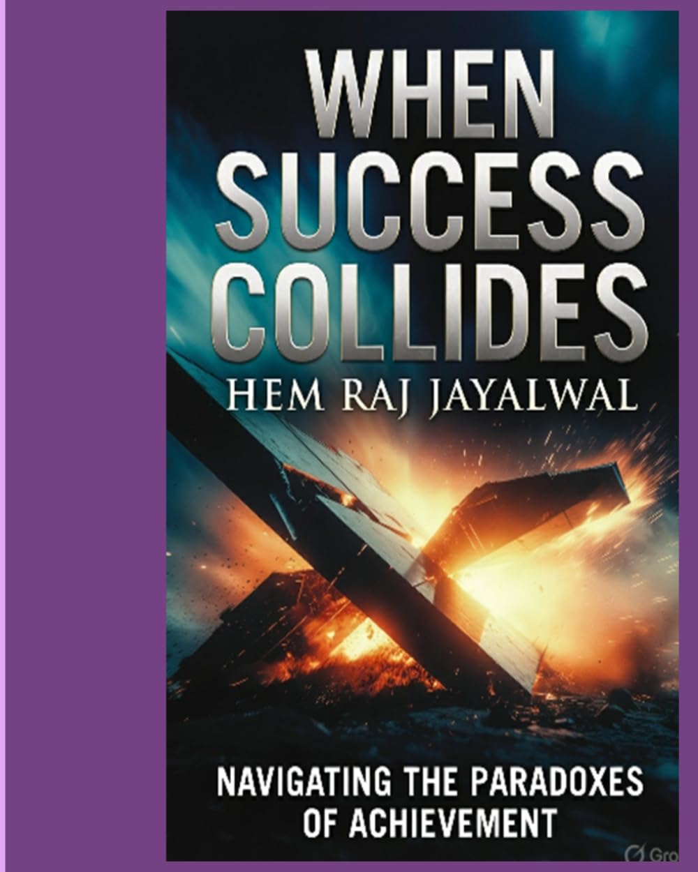 WHEN SUCCESS COLLIDES: NAVIGATING THE PARADOXES OF ACHIEVEMENT