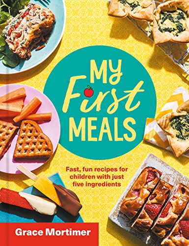 My First Meals: Fast, fun and easy recipes for children with just five ingredients image 2