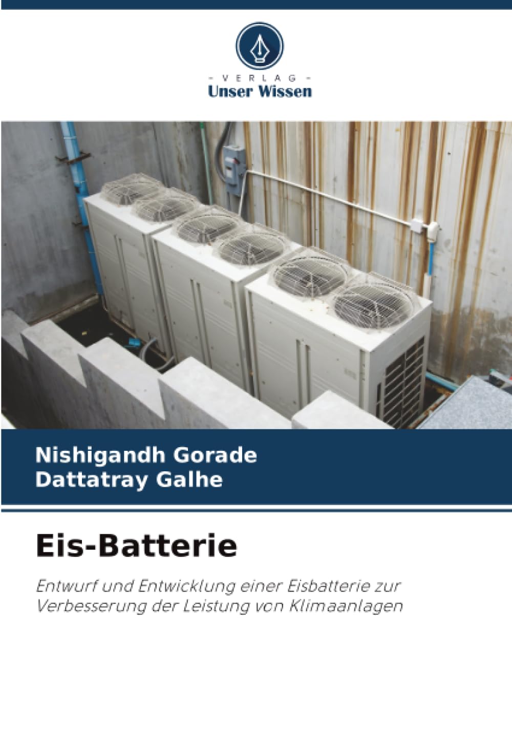 Eis-Batterie: Entwurf und Entwicklung einer Eisbatterie zur Verbesserung der Leistung von Klimaanlagen
