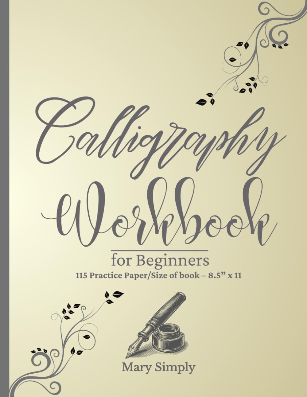 calligraphy practice paper workbook for beginners: Uppercase, Lowercase, and Blank Pages for Writing , Practice Sheets with Traceable Letters and words 8.5x11 inches