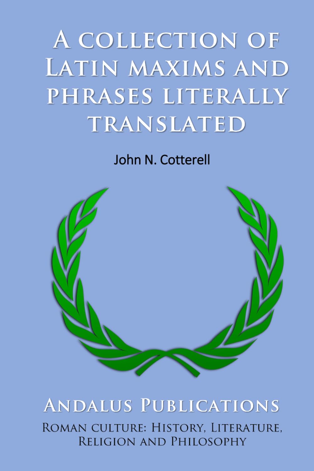 A collection of Latin maxims and phrases literally translated