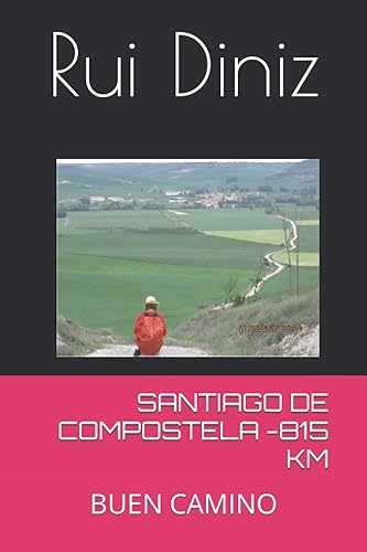 Santiago de Compostela -815 Km: Buen Camino